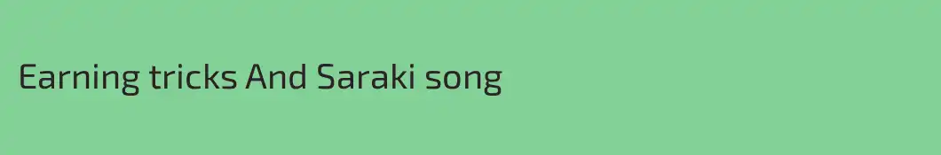 Earning tricks And Saraki song